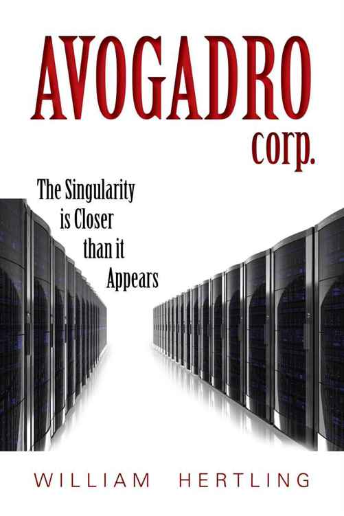 Avogadro Corp: The Singularity Is Closer Than It Appears by William Hertling