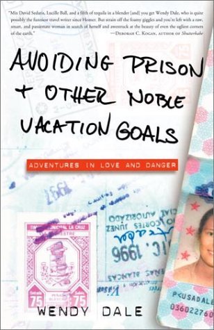 Avoiding Prison and Other Noble Vacation Goals: Adventures in Love and Danger (2003)