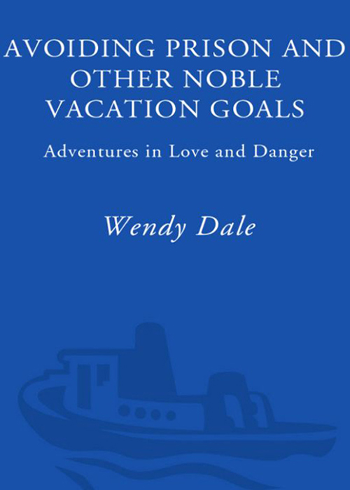 Avoiding Prison & Other Noble Vacation Goals (2007) by Wendy Dale