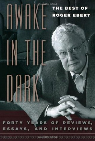 Awake in the Dark: The Best of Roger Ebert (2006) by Roger Ebert