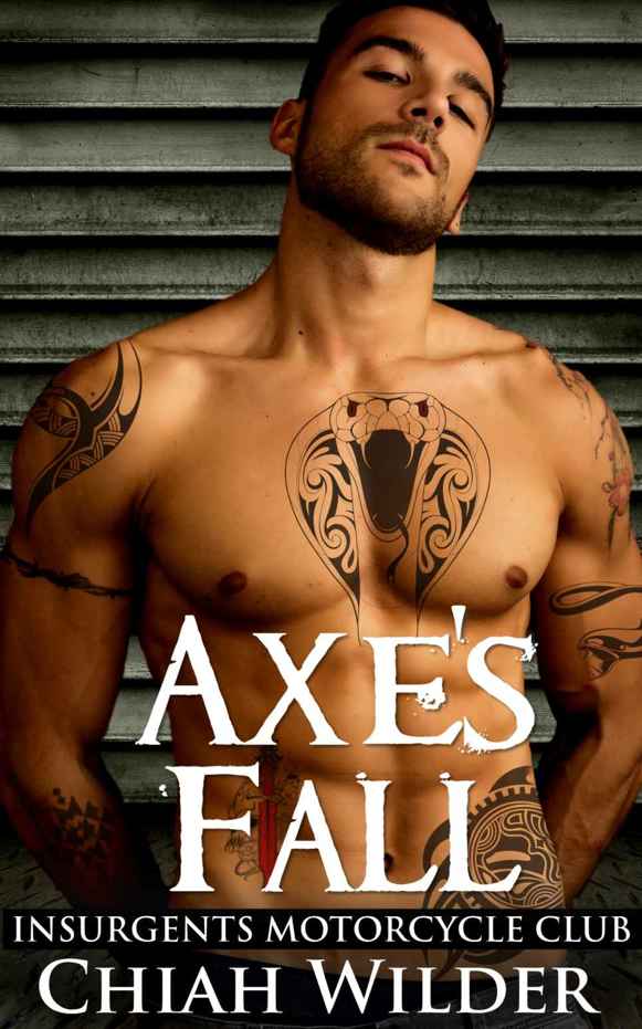 Axe's Fall: Insurgents Motorcycle Club (Insurgents MC Romance Book 4) by Chiah Wilder