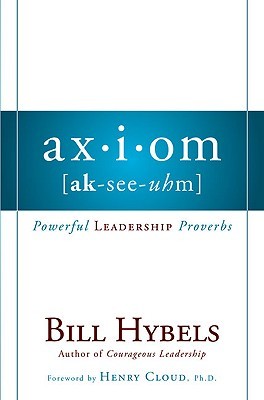 Axiom: Powerful Leadership Proverbs (2008) by Bill Hybels