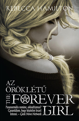 Az öröklétű - The Forever Girl (2013) by Rebecca  Hamilton