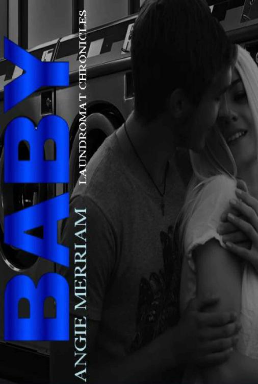 Baby (Laundromat Chonicles Book 3) by Angie Merriam