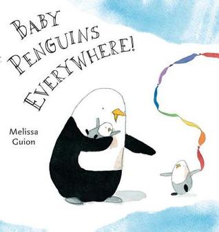 Baby Penguins Everywhere! (2012) by Melissa Guion