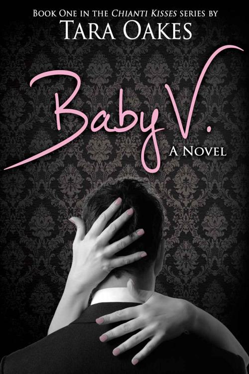 Baby V (Chianti Kisses #1) by Tara Oakes