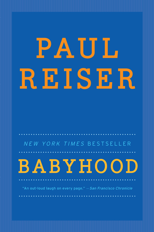 Babyhood (9780062098788) (2012) by Reiser, Paul