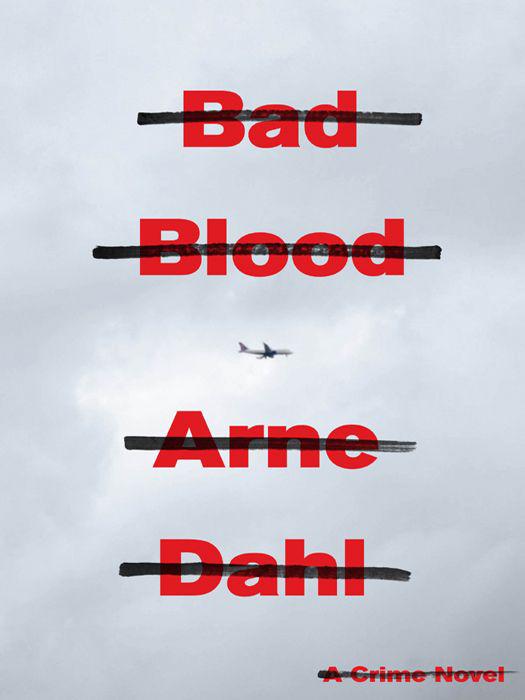 Bad Blood: A Crime Novel by Arne Dahl