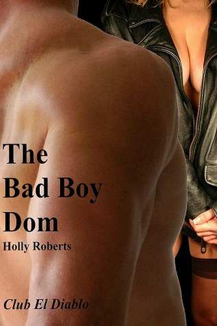 Bad Boy Dom by Holly Roberts