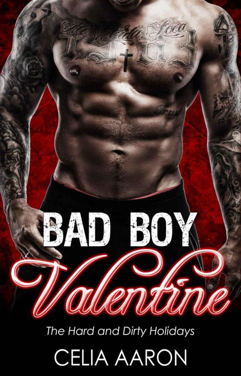 Bad Boy Valentine: The Hard and Dirty Holidays by Aaron, Celia