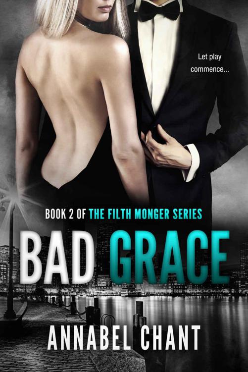 Bad Grace: A Billionaire Romance Romantic Suspense (The Filth Monger Book 2) by Chant, Annabel