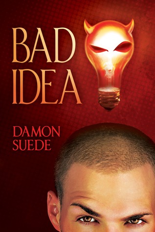 Bad Idea (2013) by Damon Suede