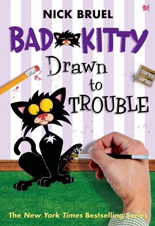 Bad Kitty Drawn to Trouble (2014) by Nick Bruel