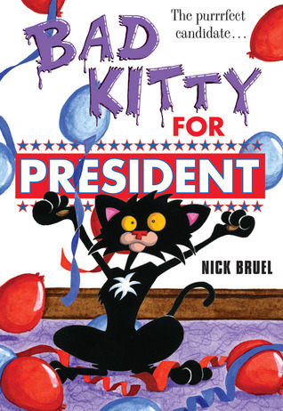 Bad Kitty for President (2012) by Nick Bruel