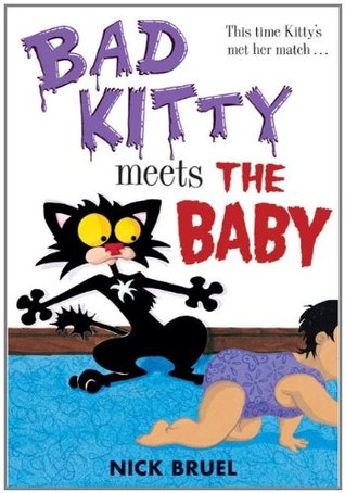 Bad Kitty Meets the Baby (2011) by Nick Bruel