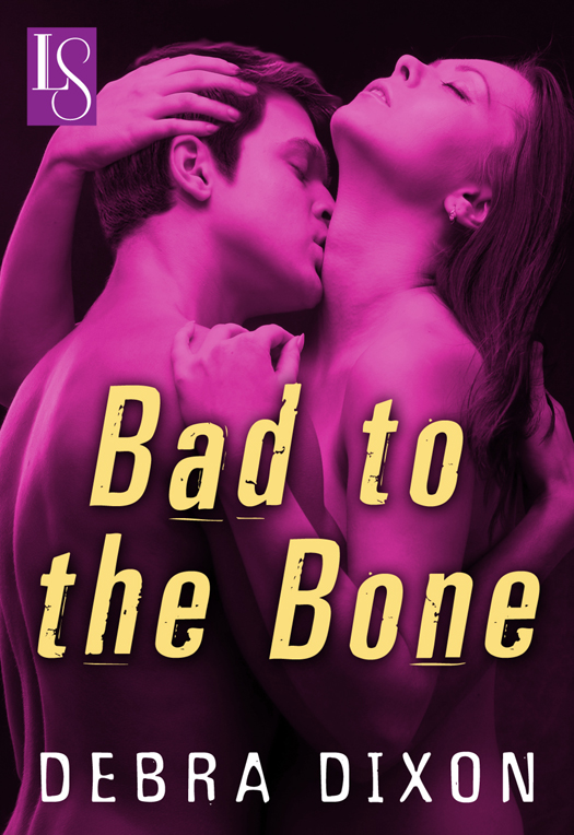 Bad to the Bone (2012) by Debra Dixon