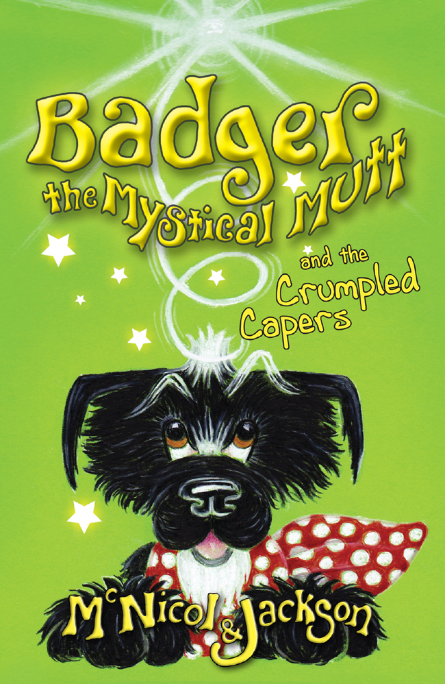 Badger the Mystical Mutt and the Crumpled Capers by Lyn McNicol