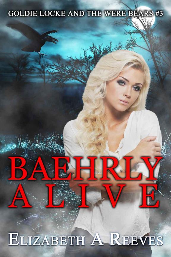 Baehrly Alive by Elizabeth A. Reeves