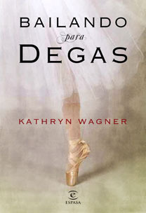 Bailando para Degas (2009) by Kathryn Wagner