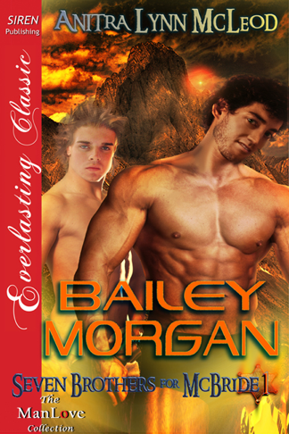 Bailey Morgan [Seven Brothers for McBride 1] (Siren Publishing Everlasting Classic ManLove) (2012)