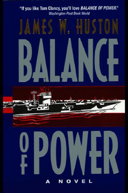 Balance of Power: A Novel by James W. Huston