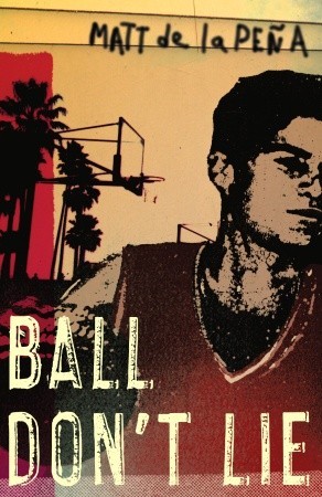 Ball Don't Lie (2007) by Matt de la Pena