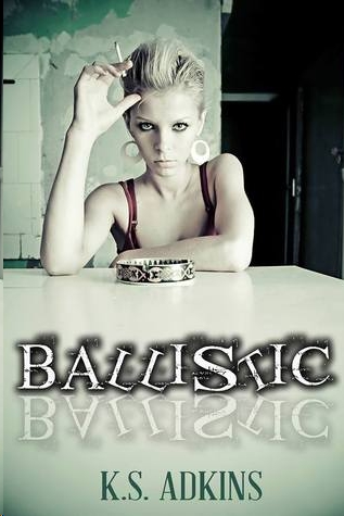 Ballistic by K.S. Adkins