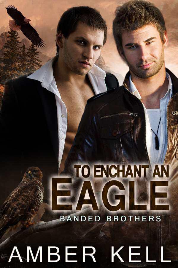 Banded Brothers 03 - To Enchant An Eagle by Amber Kell