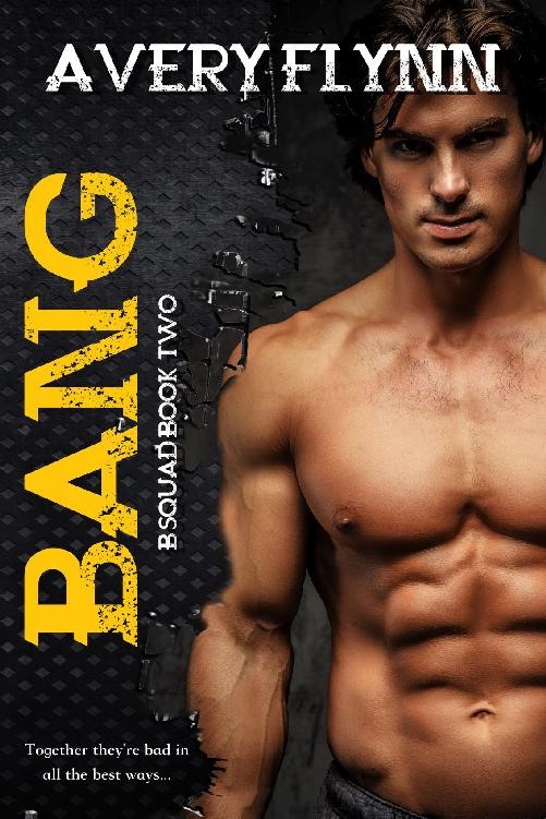 Bang: B-Squad Book Two by Avery Flynn