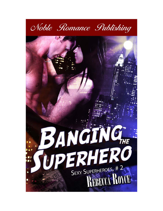 Banging the Superhero by Rebecca Royce