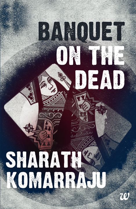 Banquet on the Dead by Sharath Komarraju