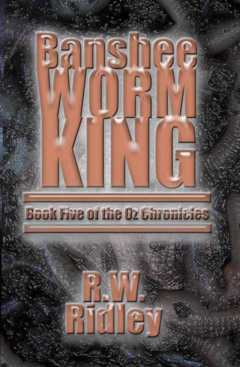 Banshee Worm King: Book Five of the Oz Chronicles