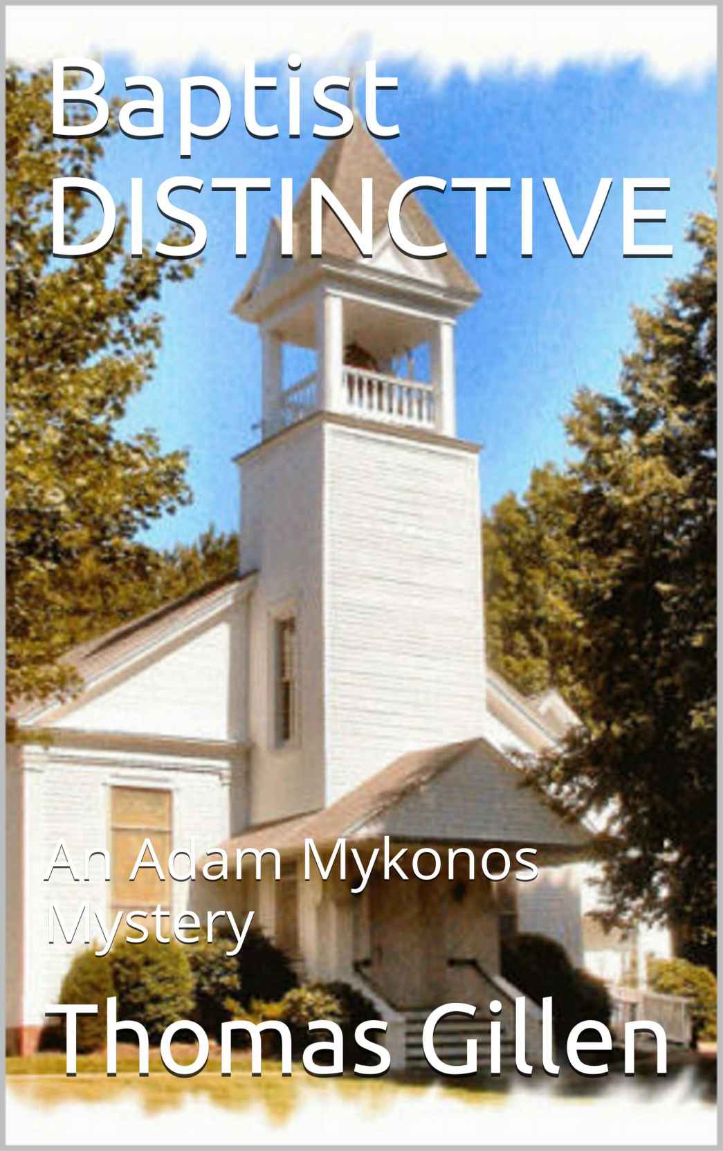 Baptist DISTINCTIVE: An Adam Mykonos Mystery (The Adam Myknonos Mystries) by Gillen, Thomas