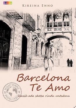 Barcelona, Te Amo: Masih Ada Sketsa Rindu Untukmu (2013) by Kireina Enno