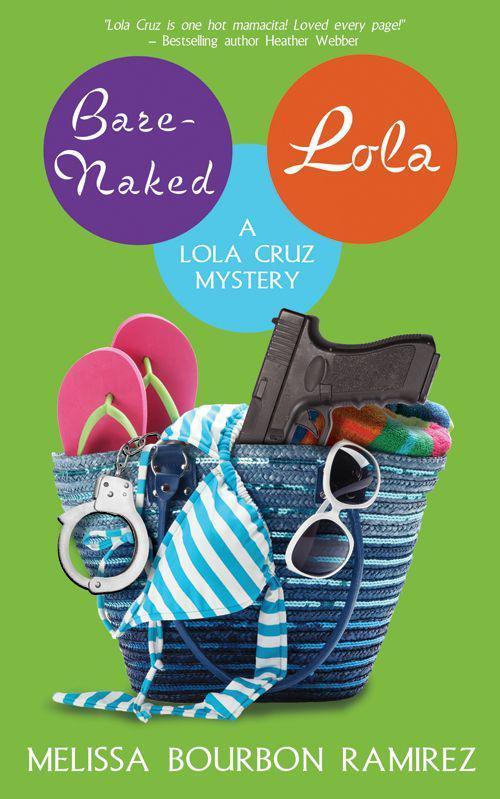 Bare-Naked Lola (A Lola Cruz Mystery) by Bourbon Ramirez, Melissa