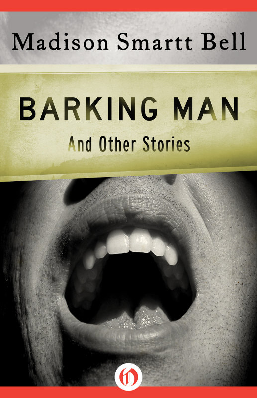 Barking Man (2011) by Madison Smartt Bell