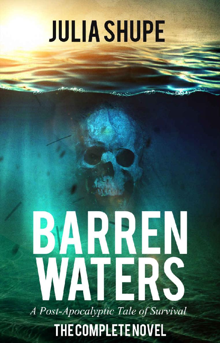 Barren Waters - The Complete Novel: (A Post-Apocalyptic Tale of Survival) by Julia Shupe