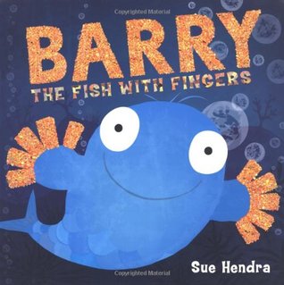 Barry, the Fish with Fingers. by Sue Hendra (2009) by Sue Hendra