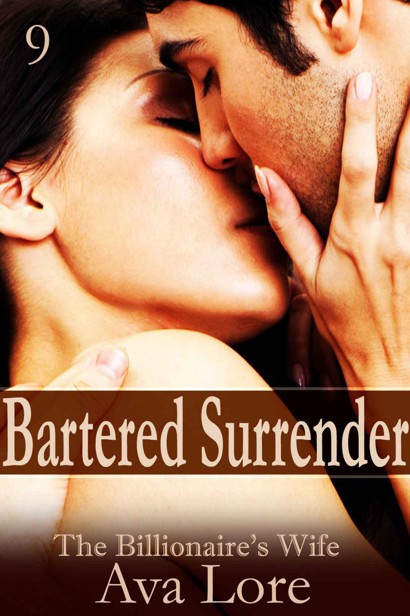 Bartered Surrender: The Billionaire's Wife, Part 9 (A BDSM Erotic Romance)