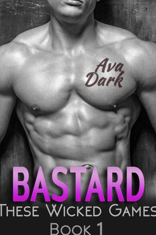 BASTARD: A Stepbrother Romance (These Wicked Games Book 1) by Dark, Ava