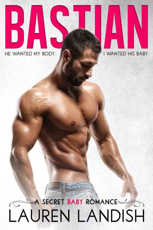 Bastian: A Secret Baby Romance by Lauren Landish