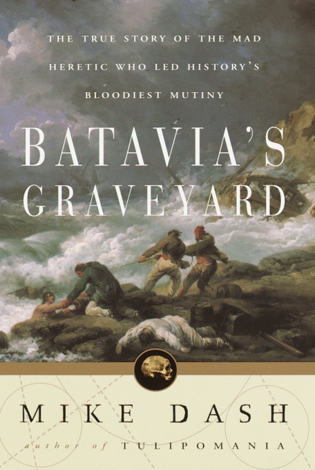 Batavia's Graveyard by Mike Dash