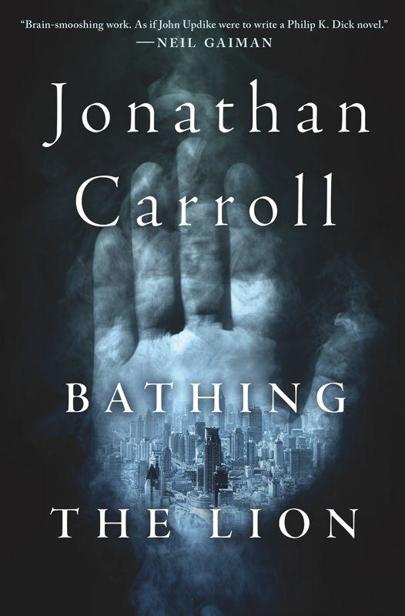 Bathing the Lion by Jonathan Carroll