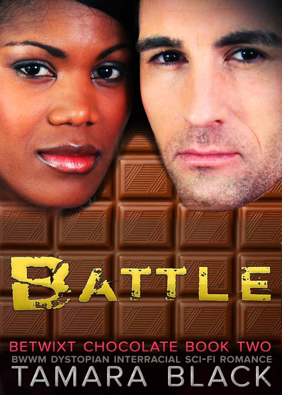 Battle: BWWM Dystopian Interracial Sci-Fi Romance (Betwixt Chocolate Book 2) by Tamara Black