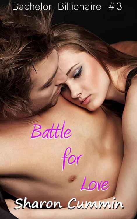 Battle for Love (Bachelor Billionaire #3) by Sharon Cummin