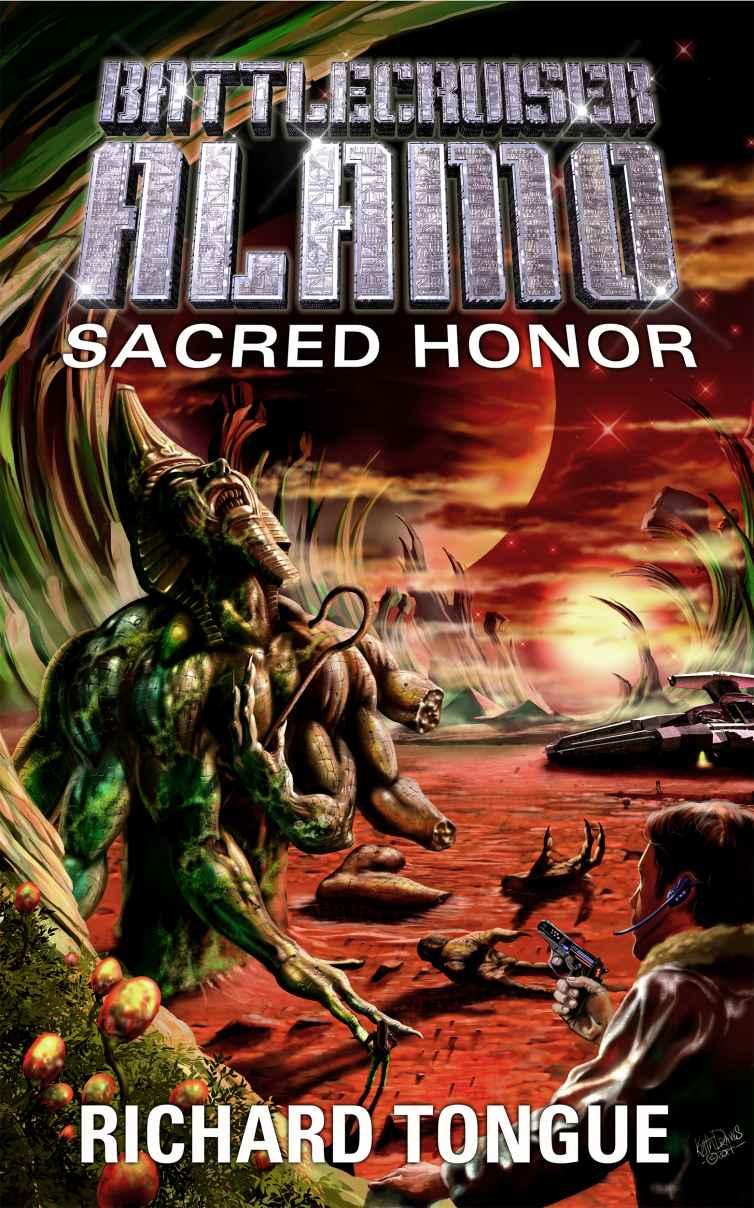 Battlecruiser Alamo - 7 - Battlecruiser Alamo: Sacred Honor by Richard Tongue