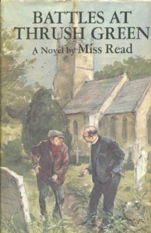 Battles at Thrush Green (1976) by Miss Read