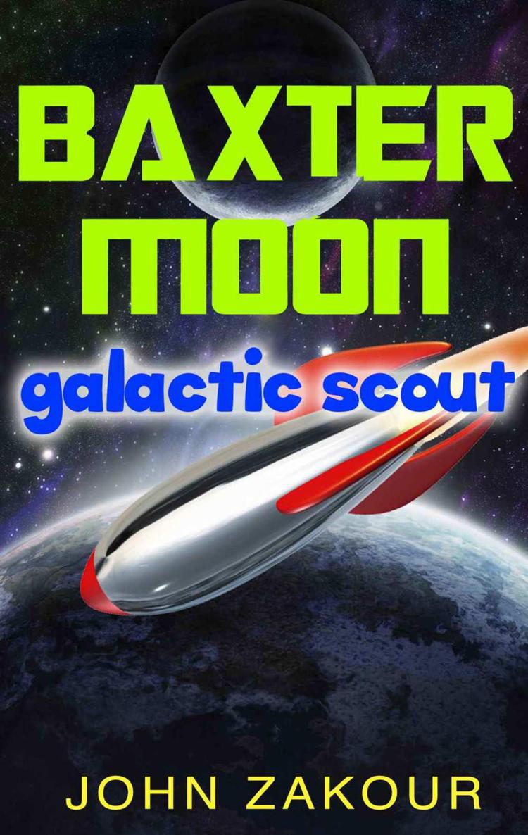 Baxter Moon, Galactic Scout by John Zakour