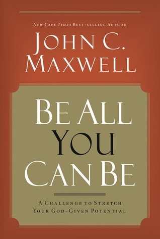 Be All You Can Be (1987) by John C. Maxwell