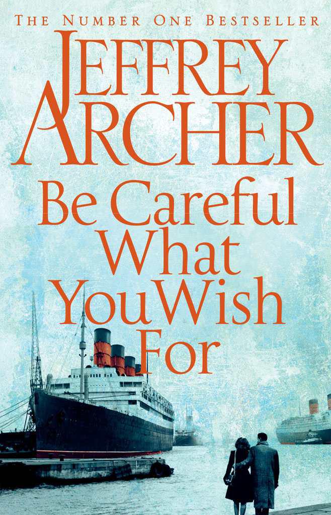 Be Careful What You Wish For: The Clifton Chronicles 4 by Archer, Jeffrey